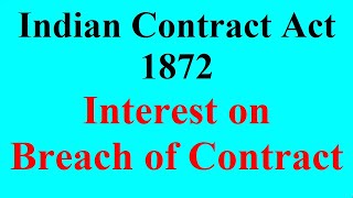 Indian Contract Act 1872 Interest payment on Breach of Contract [upl. by Eanil]