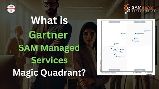 What is the Gartner SAM Managed Services Magic Quadrant [upl. by Linad]