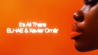 Xavier Omär amp ELHAE  Its All There Secrets Official Lyric Video [upl. by Barra]