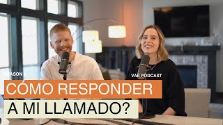 Cómo responder a mi llamado  VAE Podcast [upl. by Nylyahs]