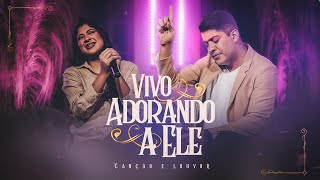 Canção e Louvor  Vivo Adorando a Ele Vídeo Oficial  Canção e Louvor Raiz [upl. by Aderf]