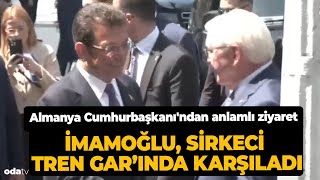 Almanya Cumhurbaşkanından anlamlı ziyaret l Sirkeci Tren Garında İmamoğlu karşıladı [upl. by Watkin]