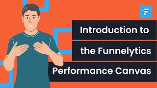 Introduction to the Funnelytics Performance canvas [upl. by Lange]