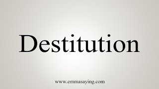 How To Say Destitution [upl. by Naihs952]