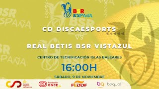 LIGA BSR ESPAÑA  1ºDIVISIÓN 2425  J3  CD DISCAESPORTS  REAL BETIS BSR VISTAZUL [upl. by Anilrac]