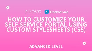 How to Customize Your SelfService Portal Using Cascading Stylesheets CSS [upl. by Hutchison]