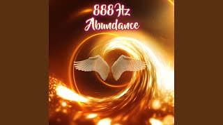 888 Hz Angel Frequency of Abundance [upl. by Sneed]