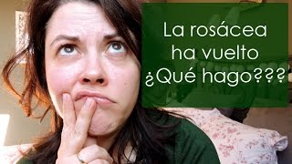 La rosácea ha vuelto ¿qué hago [upl. by Leiva]