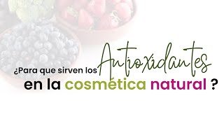 Antioxidantes  un ingrediente clave en la cosmética natural [upl. by Hentrich]