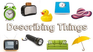 Describing Objects and Things [upl. by Ella]