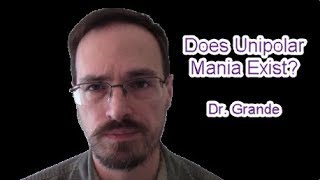 Does Unipolar Mania Exist as a Distinct Construct in Mental Health [upl. by Scoles92]