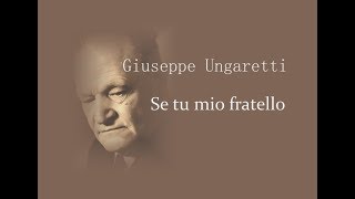 Giuseppe Ungaretti  Se tu mio fratello [upl. by Rozek]