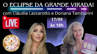 O ECLIPSE DA GRANDE VIRADA Live com Cláudia Lazzarotto e Doriana Tamburini [upl. by Anairt]