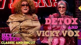 Hey Qween CLASSIC AND UNCUT DETOX AND VICKY VOX [upl. by Anital]