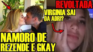 REZENDE ASSUME NAMORO COM GKAY  VIRGÍNIA DIZ se SAIRÁ DA ADR [upl. by Goff]