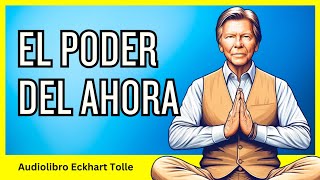 El Poder del Ahora Audiolibro Completo en Español  Eckhart Tolle [upl. by Anawat]