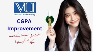 CGPA Improvement  After final Result how to improve overall CGPA  Fall 2023 Result  VU Pakistan [upl. by Neraj]