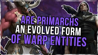 What Are The True Origins Of Primarch Power  Warhammer 40k Theory [upl. by Ancell828]