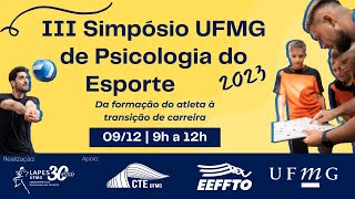 III Simpósio UFMG de Psicologia do Esporte Da formação do atleta à transição de carreira [upl. by Naes465]