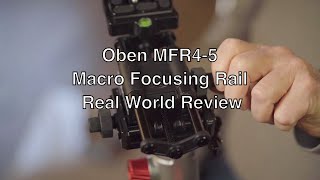 Oben MFR45 Macro Focusing Rail  Real World Review [upl. by Ocsirf77]