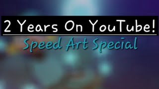 2 Year Anniversary Special SpeedPaint [upl. by Nangatrad]