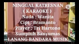 NINGGAL KATRESNAN KARAOKENada Wanita TRI HARTONO LANANG BANDARA MUSIK [upl. by Tehr]