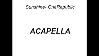 SunshineOneRepublic Acapella OneRepublic [upl. by Kceb]