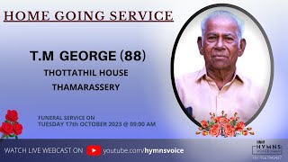 TM GEORGE 88  THOTTATHIL HOUSE  FUNERAL SERVICE  THAMARASSERY  17102023 [upl. by Aciraa447]