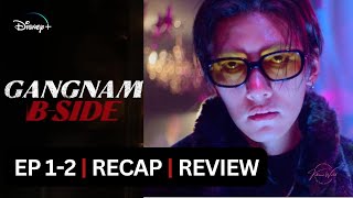 Gangnam BSide  Episodes 1 amp 2 Recap  REVIEW ENG SUB [upl. by Drummond]