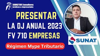 Presentar la DJ Anual 2023 FV 710 Empresas  Regimen Mype Tributario  paso a paso [upl. by Roinuj]