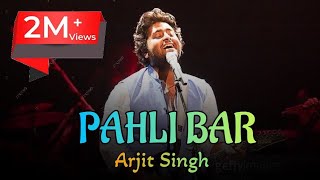 Pahli Bar Arjit Singh New Hindi Song Bollywood [upl. by Neetsuj484]