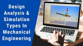 Design Analysis amp Simulation Types In Mechanical Engineering [upl. by Herates]