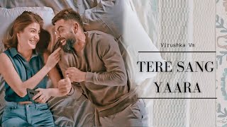 Virushka VM  Tere Sang Yaara  Virat Kohli  Anushka Sharma [upl. by Nnalorac]