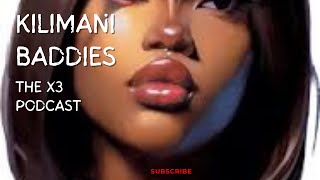 The X3 Podcast  Kilimani baddies [upl. by Stuckey]