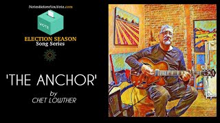 ELECTION SONGS The Anchor by Chet Lowther [upl. by Winfred]