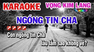 Karaoke NGÓNG TIN CHA  Thể Điệu Vọng Kim Lang  Ý Nghĩa Tâm Trạng [upl. by Zuckerman]