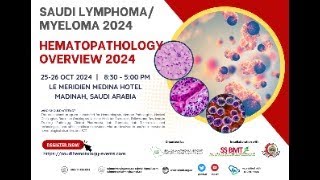 Saudi LymphomaMyeloma amp Hematopathology Overview 2024 OCt 2526 2024 Le Meridien Medina Hotel [upl. by Yecam]