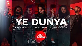 Coke Studio  Season 14  Ye Dunya  Karakoram x Talha Anjum x Faris Shafi [upl. by Jochebed74]