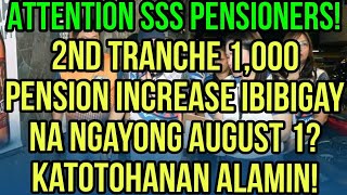 ✅SSS PENSIONERS 2ND TRANCHE 1000 PENSION INCREASE IBIBIGAY NGAYONG AUGUST 1 KATOTOHANAN ALAMIN [upl. by Arvy]