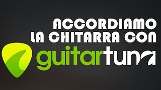 Accordare Facilmente la Chitarra con Guitartuna [upl. by Ttam]