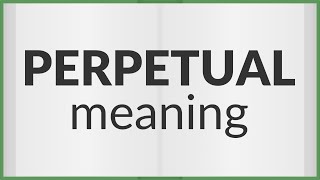 Perpetual  meaning of Perpetual [upl. by Lyndell80]