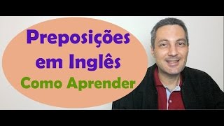 Como aprender preposições em inglês  Prepositions [upl. by Assenat]