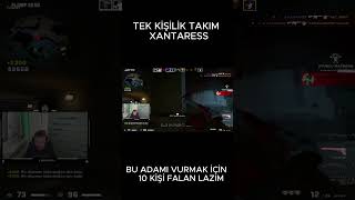 TEK BAŞINA BİR TAKIM XANTARES  csgo csgoskins csgoclips xantares xantarespeek [upl. by Leblanc946]