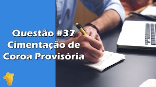 Cimentação de Coroa Provisória  Questão 37  Concurso Público de Odontologia [upl. by Ecyar]