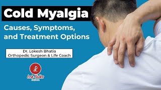 COLD MYALGIAS  CausesSymptoms  Treatment options  Dr Lokesh Bhatia LOK TALKS [upl. by Ajam131]