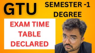 GTU  SEMESTER 1  DEGREE  EXAM TIME TABLE DECLARED [upl. by Arlan]