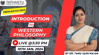 Introduction to Western Philosophy  By Dr Tanu Jain Maam  Fresh Batch 2024  Live Session [upl. by Hochman628]