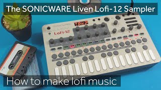 SONICWARE Liven Lofi12  How to Make Lofi Music [upl. by Ishmul]