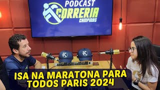 Podcast Correria 01 Isabela irá correr a Maratona Para Todos nos Jogos Olímpicos de Paris 2024 [upl. by Lawford730]