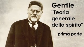 Guida alla filosofia di Gentile  Teoria generale dello Spirito 1 [upl. by Zobe]